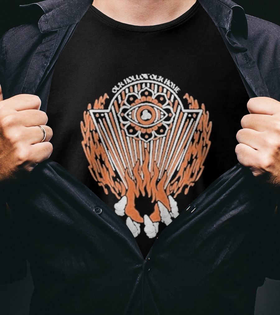 Our Hollow Our Home Flames Eye Symbol Hope And Hell T-Shirt