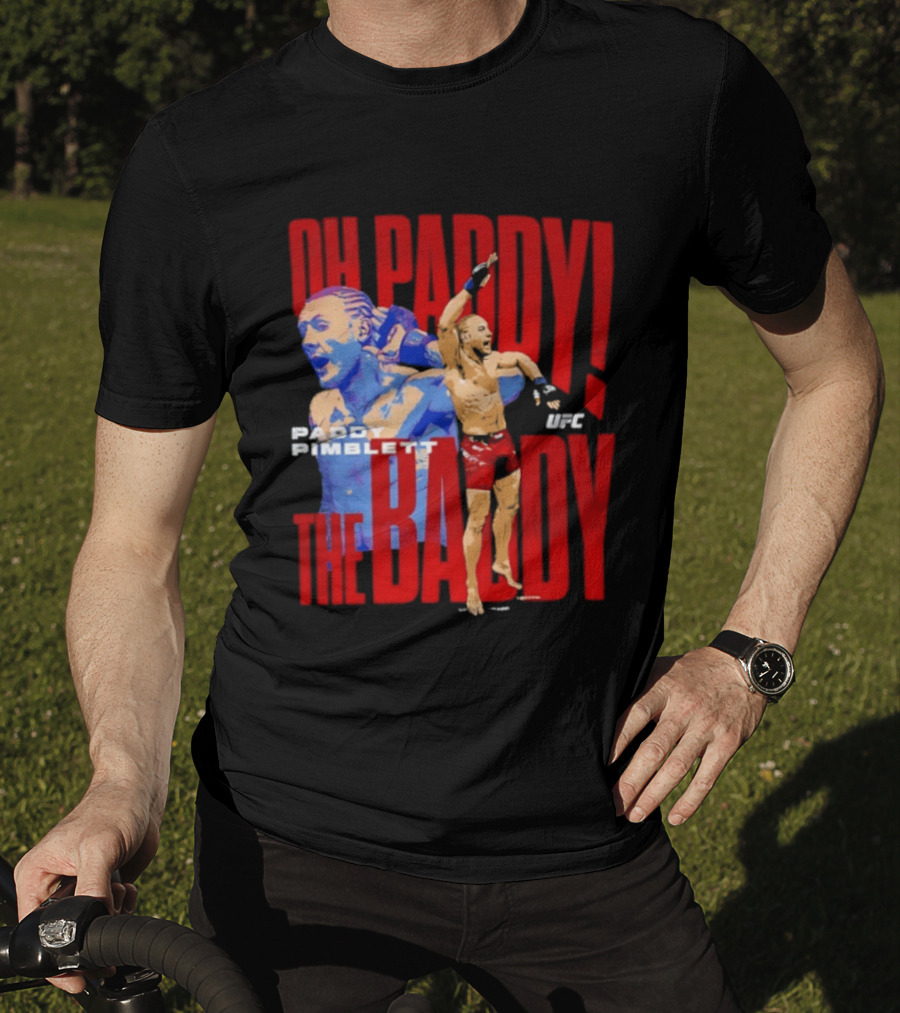 Oh Paddy The Baddy Paddy Pimblett UFC T-Shirt