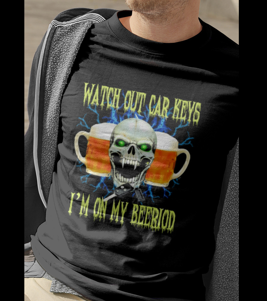Out Car Keys I'm On My Beeriod With Skull And Beer S T-Shirt