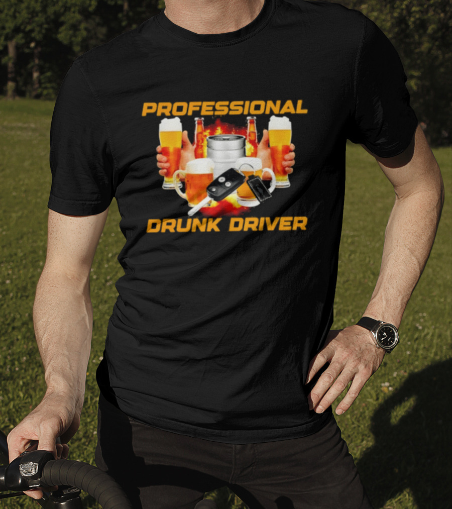Professional Drunk Driver Beer Alcohol Humor Party T-Shirt