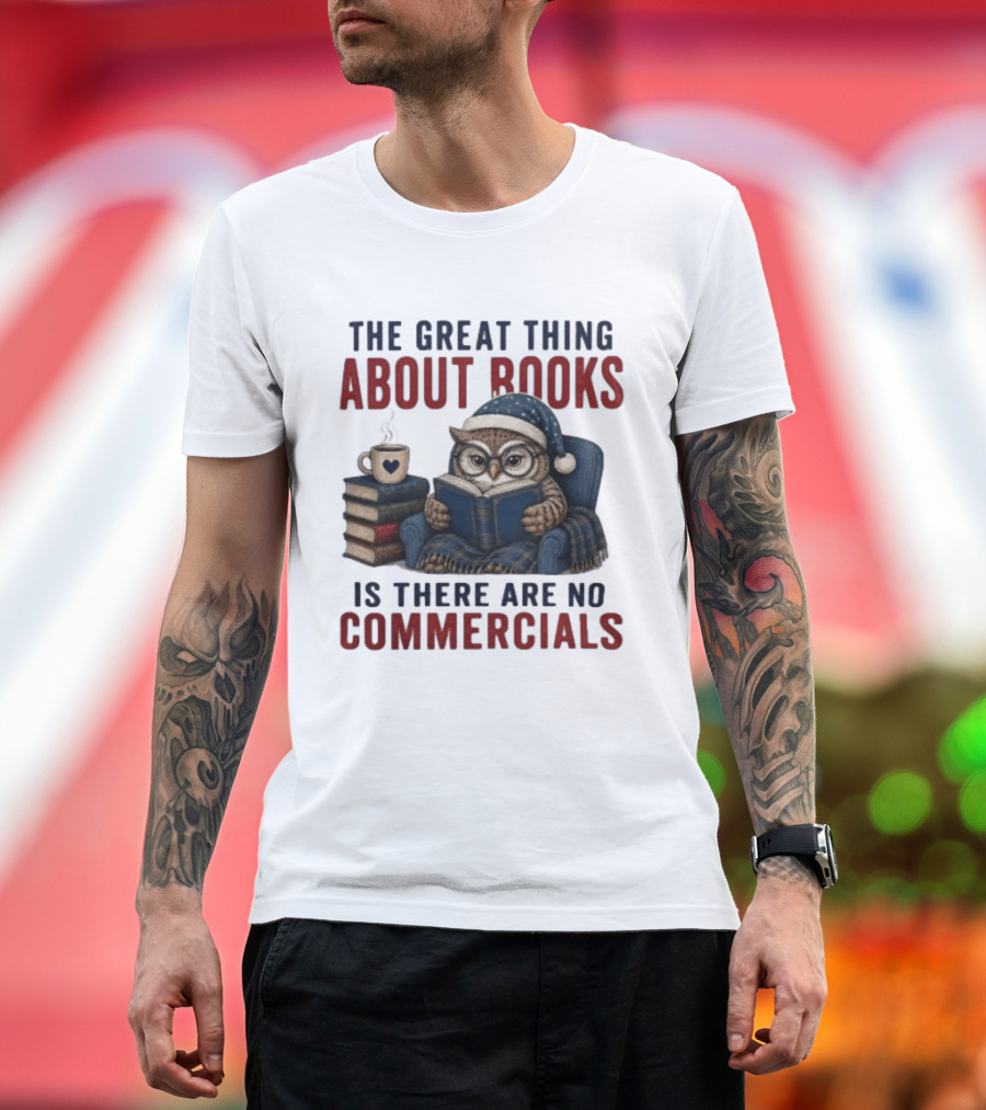 The Great Thing About Books Is There Are No Commercials Owl With Book And Coffee T-Shirt