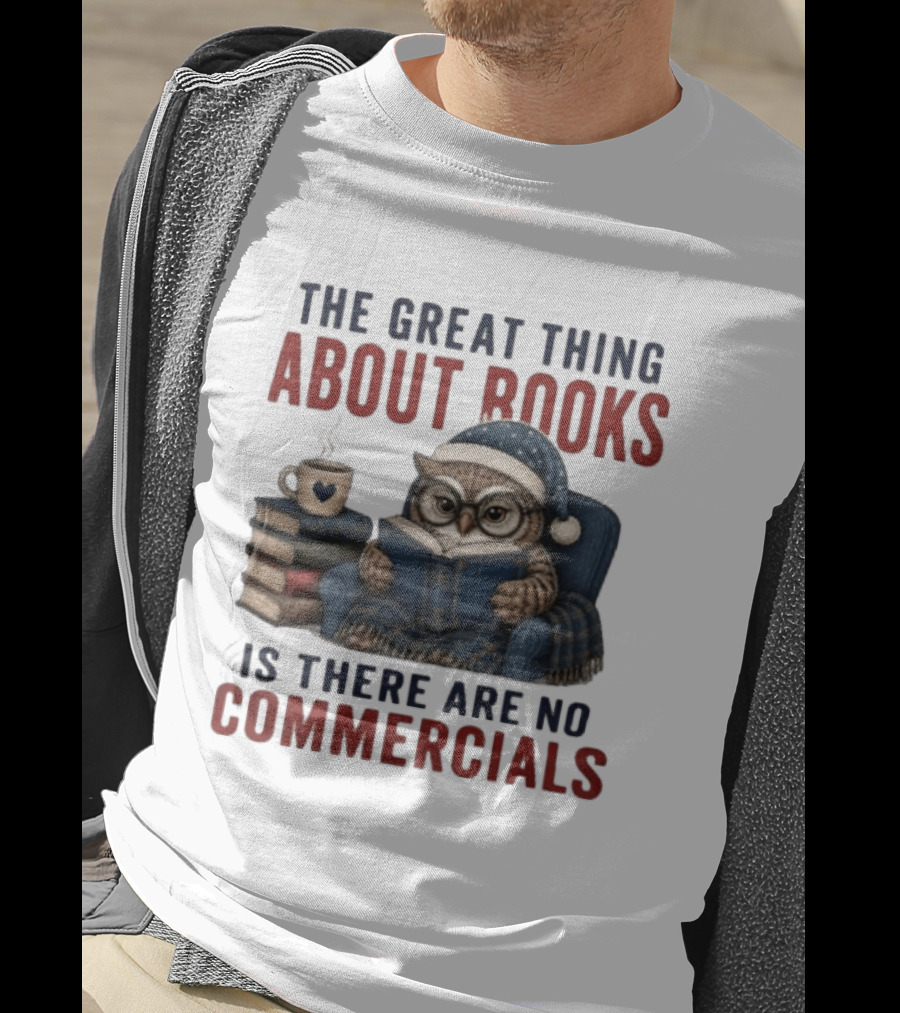 The Great Thing About Books Is There Are No Commercials Owl With Book And Coffee T-Shirt