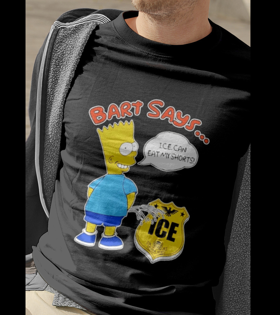 Bart Says I.C.E. Can Eat My Shorts The Simpsons T-Shirt