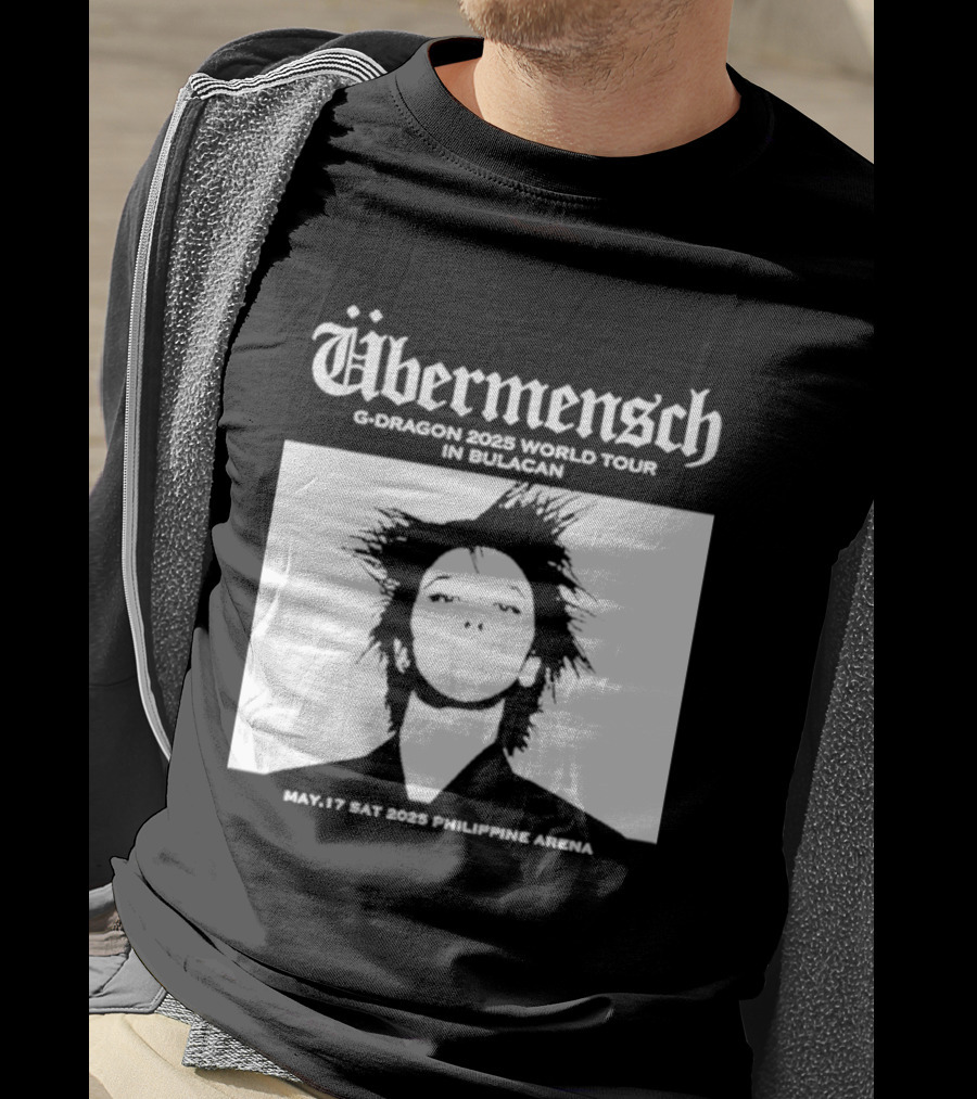 Übermensch G Dragon 2025 World Tour In Bulacan May 17 Philippine Arena T-Shirt