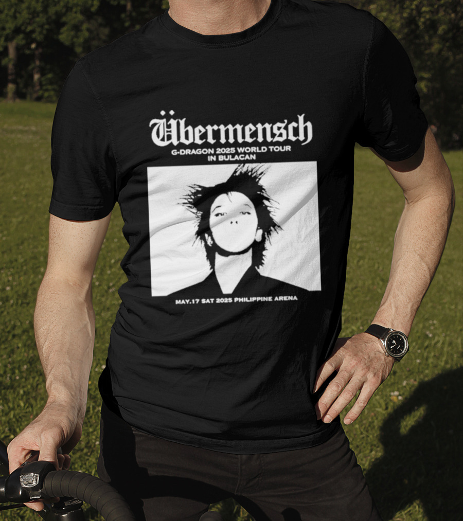 Übermensch G Dragon 2025 World Tour In Bulacan May 17 Philippine Arena T-Shirt