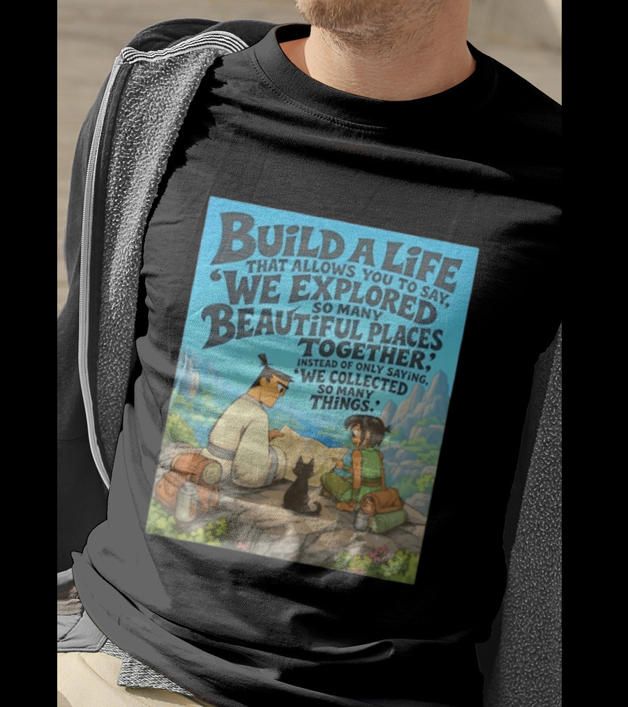 Build A Life Samurai Jack Explored Beautiful Places Together Adventure T-Shirt