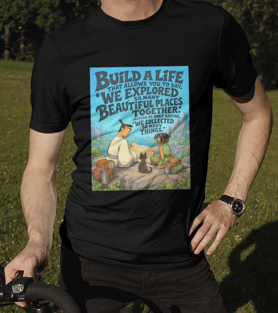 Build A Life Samurai Jack Explored Beautiful Places Together Adventure T-Shirt