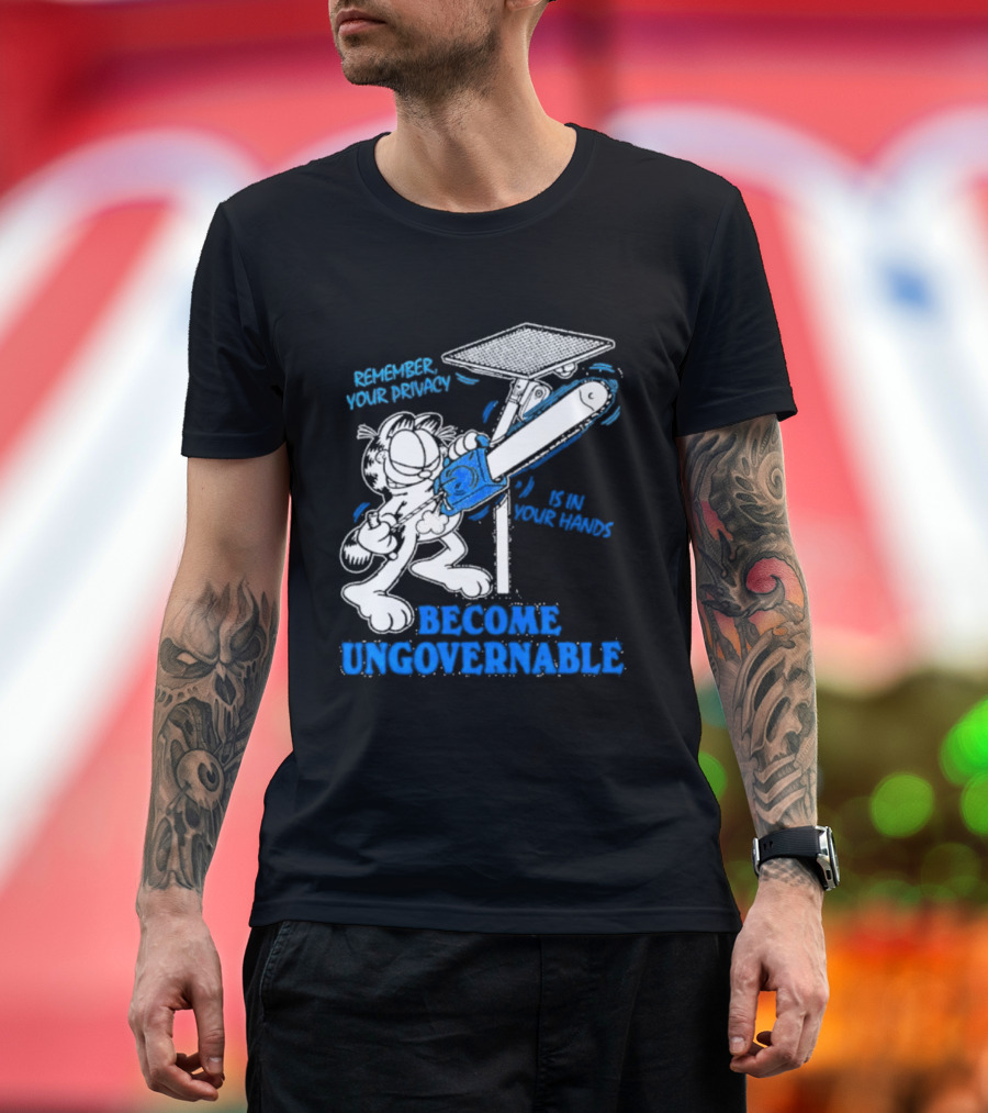 Remember Your Privacy Is In Your Hands Become Ungovernable Cat Chainsaw Surveillance T-Shirt