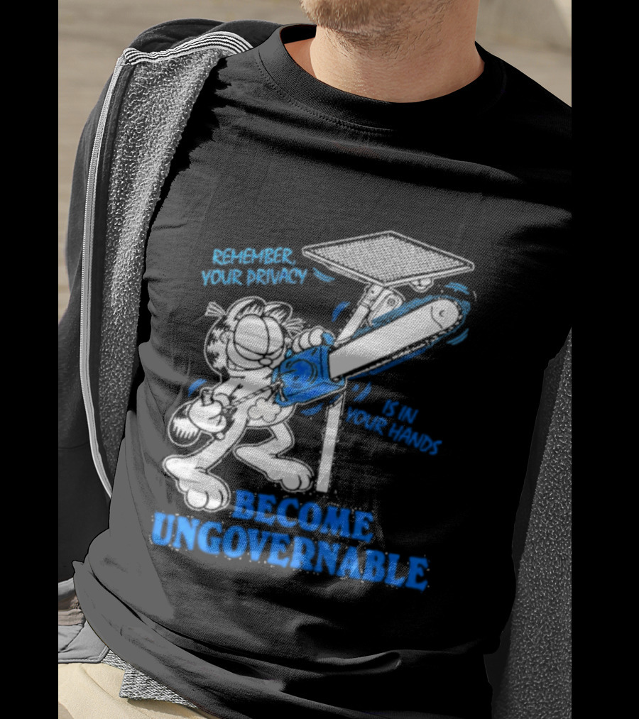 Remember Your Privacy Is In Your Hands Become Ungovernable Cat Chainsaw Surveillance T-Shirt