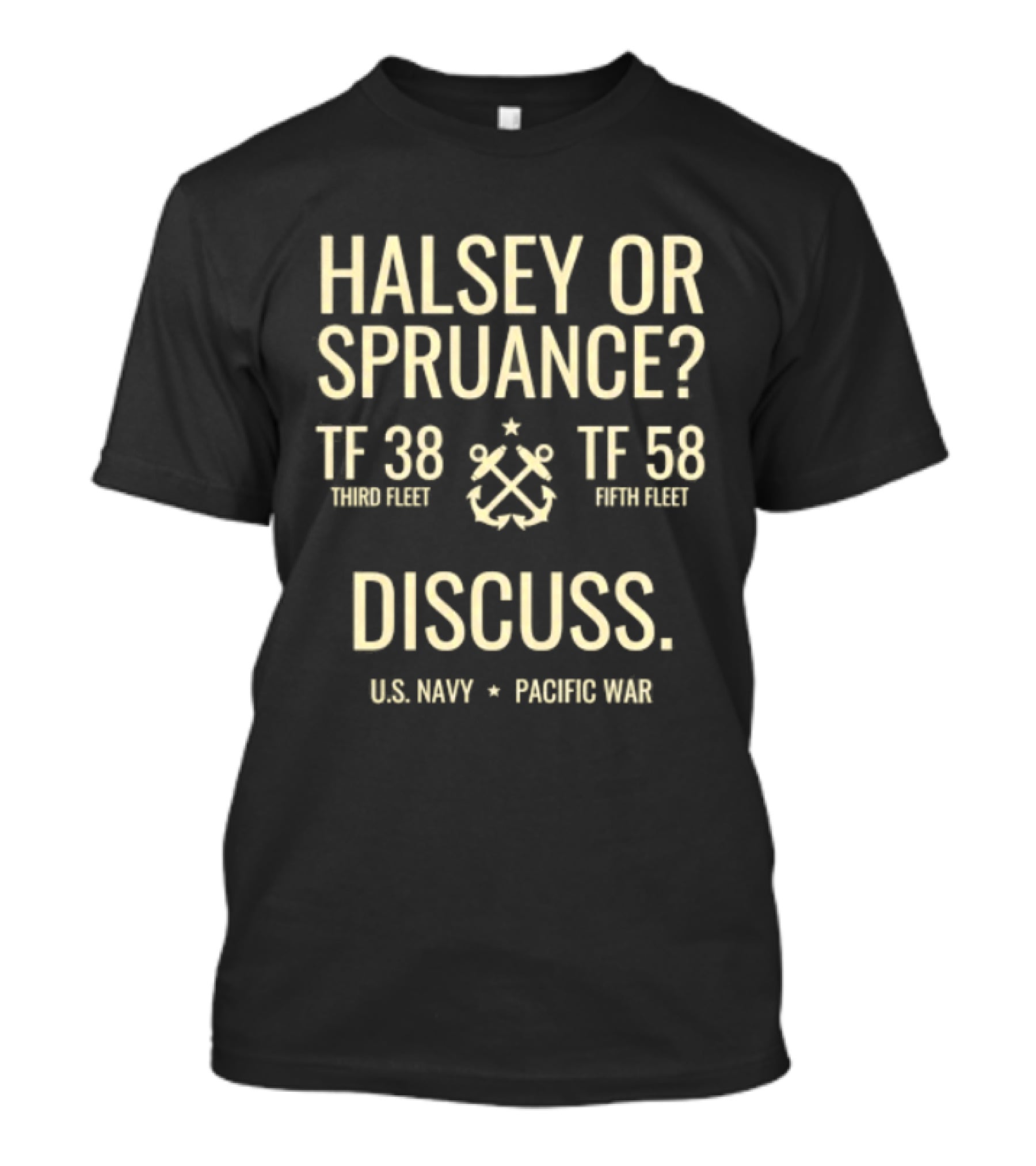 Halsey Or Spruance TF 38 Third Fleet TF 58 Fifth Fleet Discuss US Navy Pacific War T-Shirt