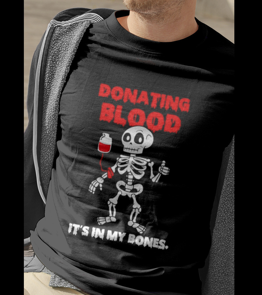 Donating Blood It's In My Bones Skeleton Halloween T-Shirt