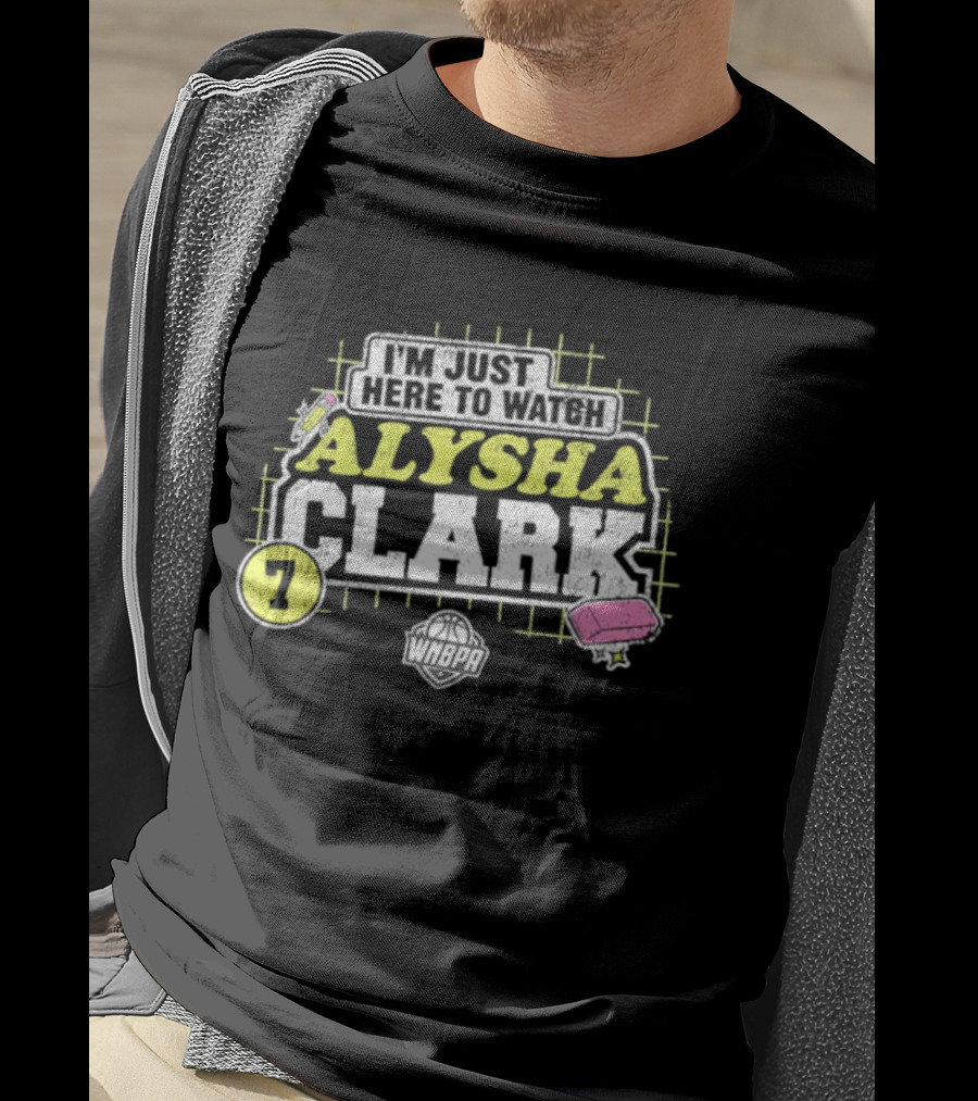I'm Just Here To Alysha Clark 7 Dallas Wings WNBA T-Shirt