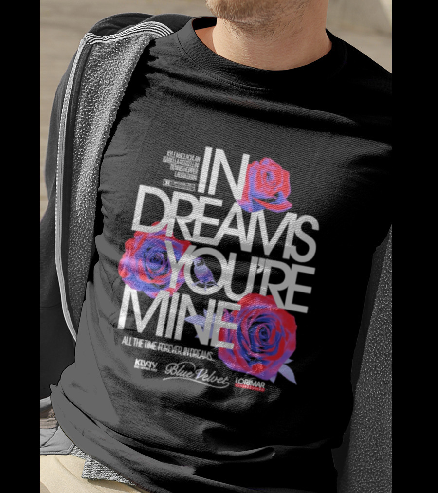 In Dreams You're Mine Blue Velvet David Lynch Roses T-Shirt