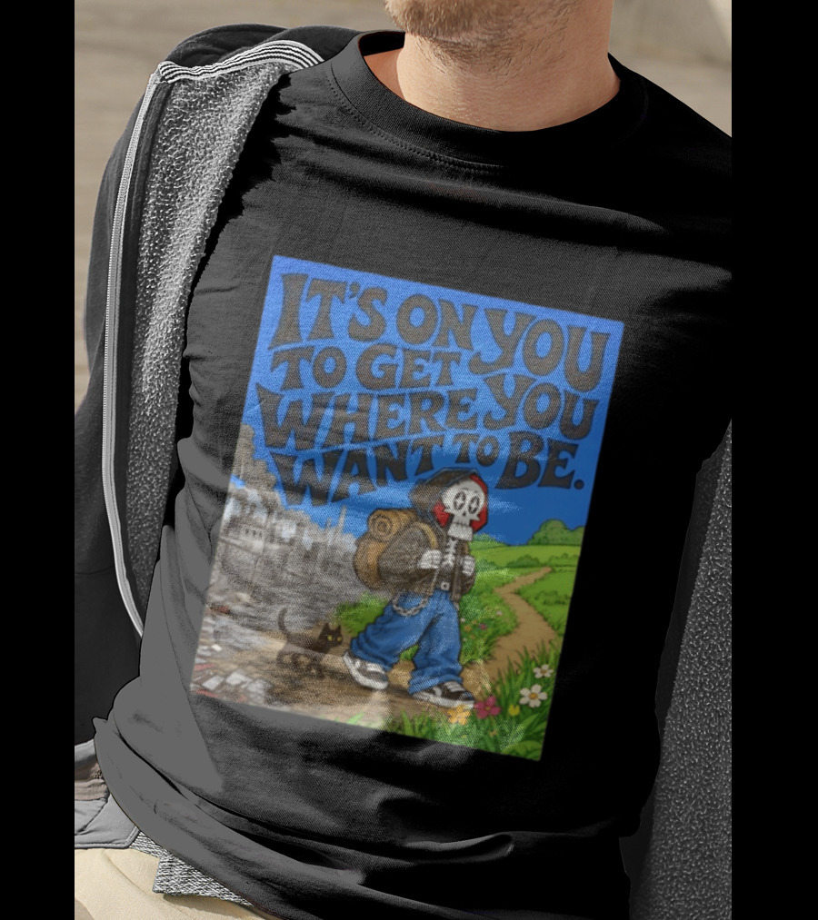 It's On You To Get Where You Want To Be Skeleton Cat Pathway Adventure T-Shirt