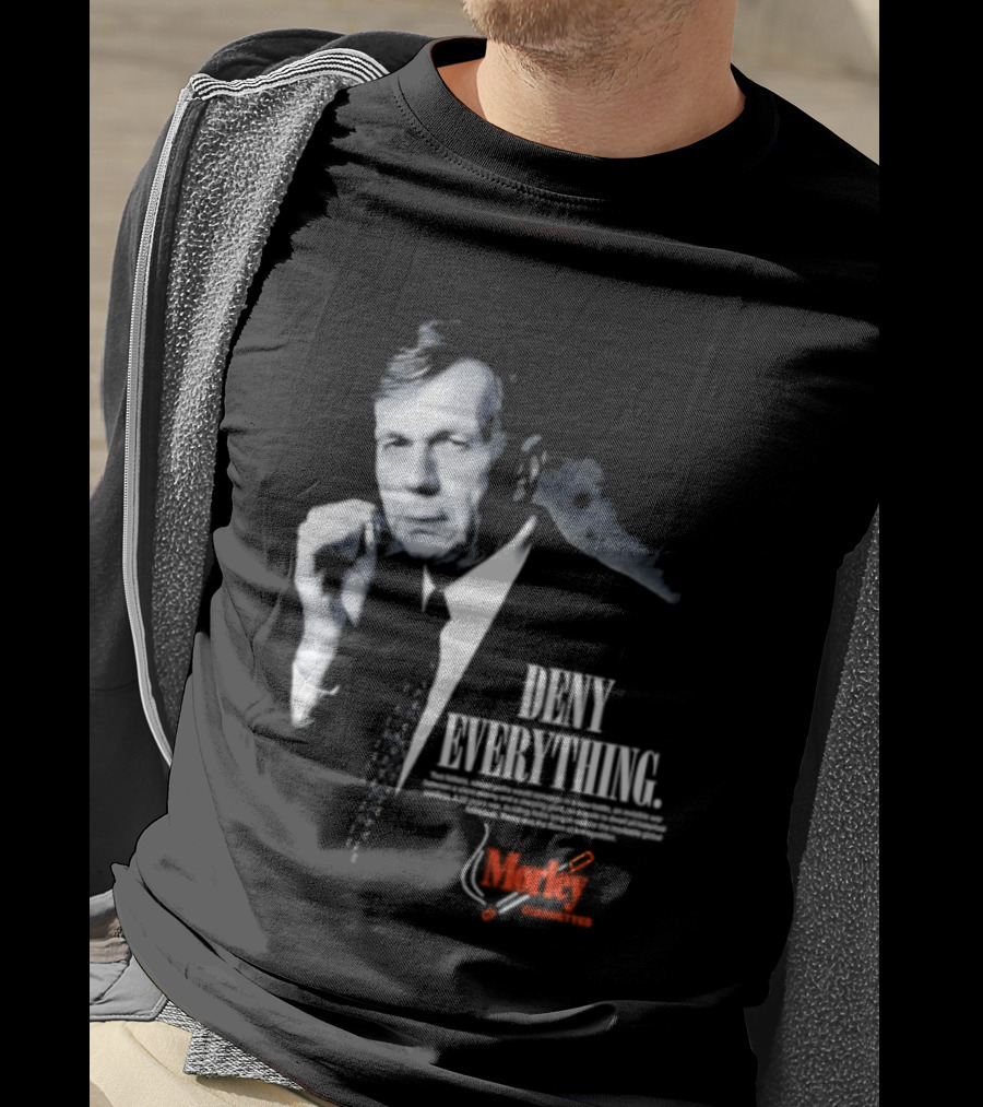 Deny Everything Cigarette Smoking Man Morley Cigarettes T-Shirt