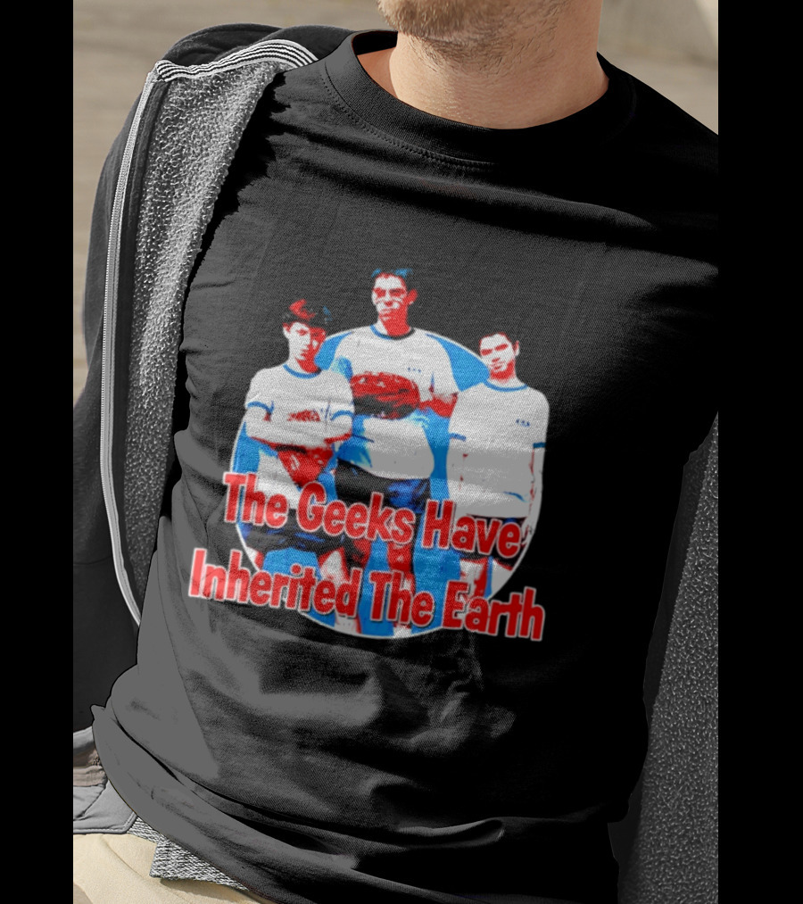 The Geeks Have Inherited The Earth Freaks And Geeks T-Shirt