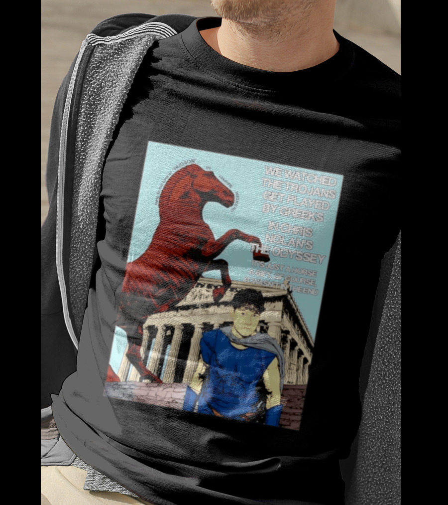 We Ed The Trojans Get Played By Greeks In Chris Nolan's The Odyssey Trojan Horse Parthenon Greek Mythology T-Shirt