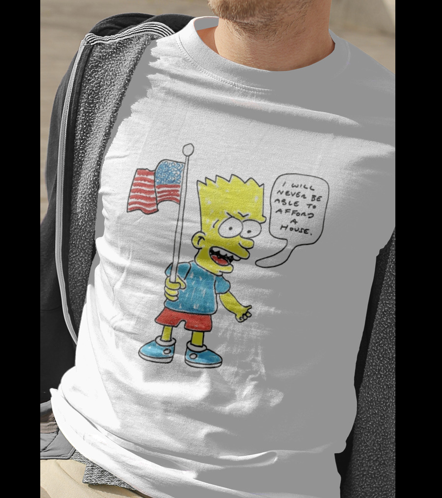 Bart Simpson Holding American Flag I Will Never Be Able To Afford A House T-Shirt