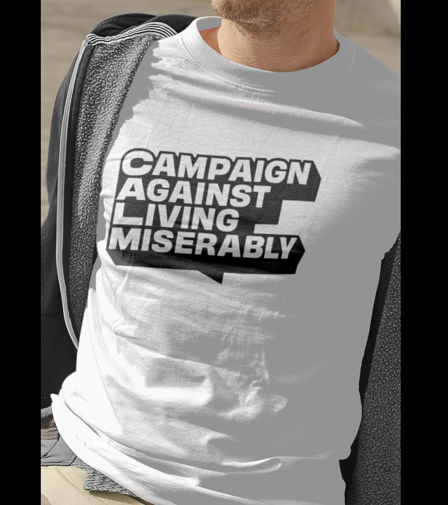 Campaign Against Living Miserably CALM T-Shirt