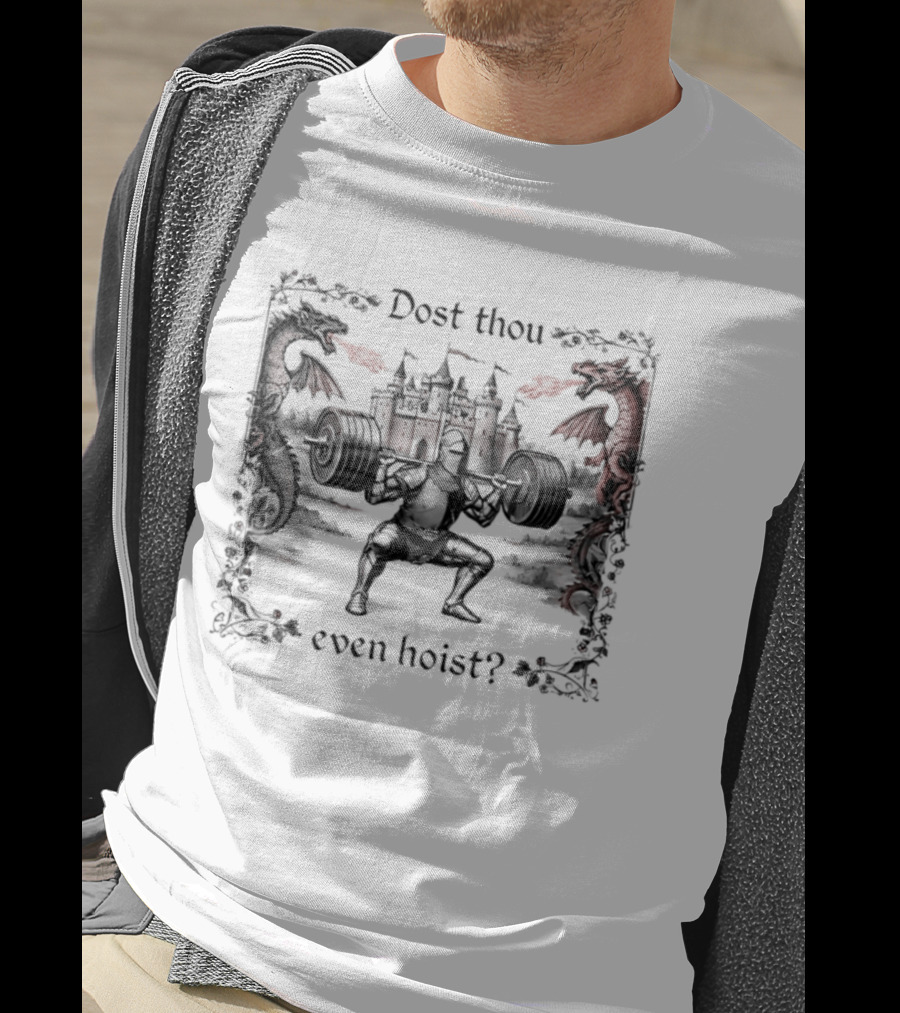 Dost Thou Even Hoist Knight Dragons Castle Fire Medieval T-Shirt