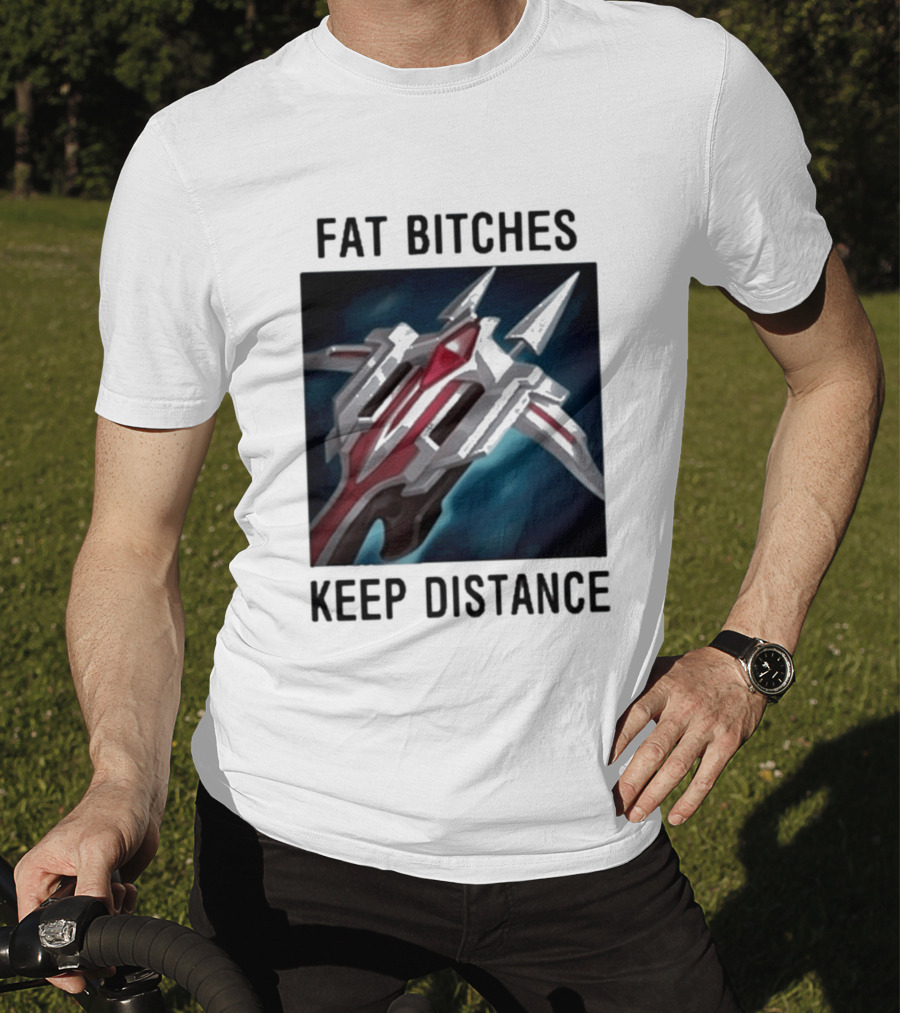 Fat Bitches Keep Distance Magic Crossbow League Of Legends T-Shirt