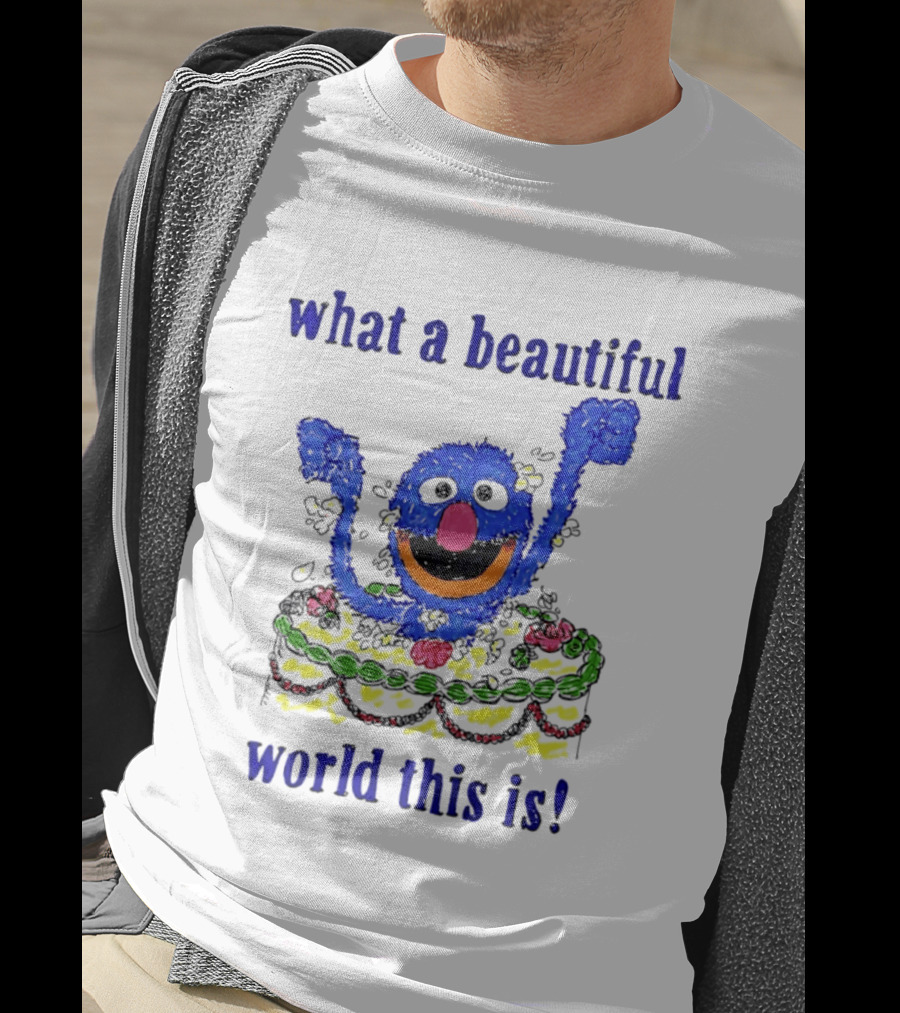Grover Happy Celebration What A Beautiful World This Is T-Shirt
