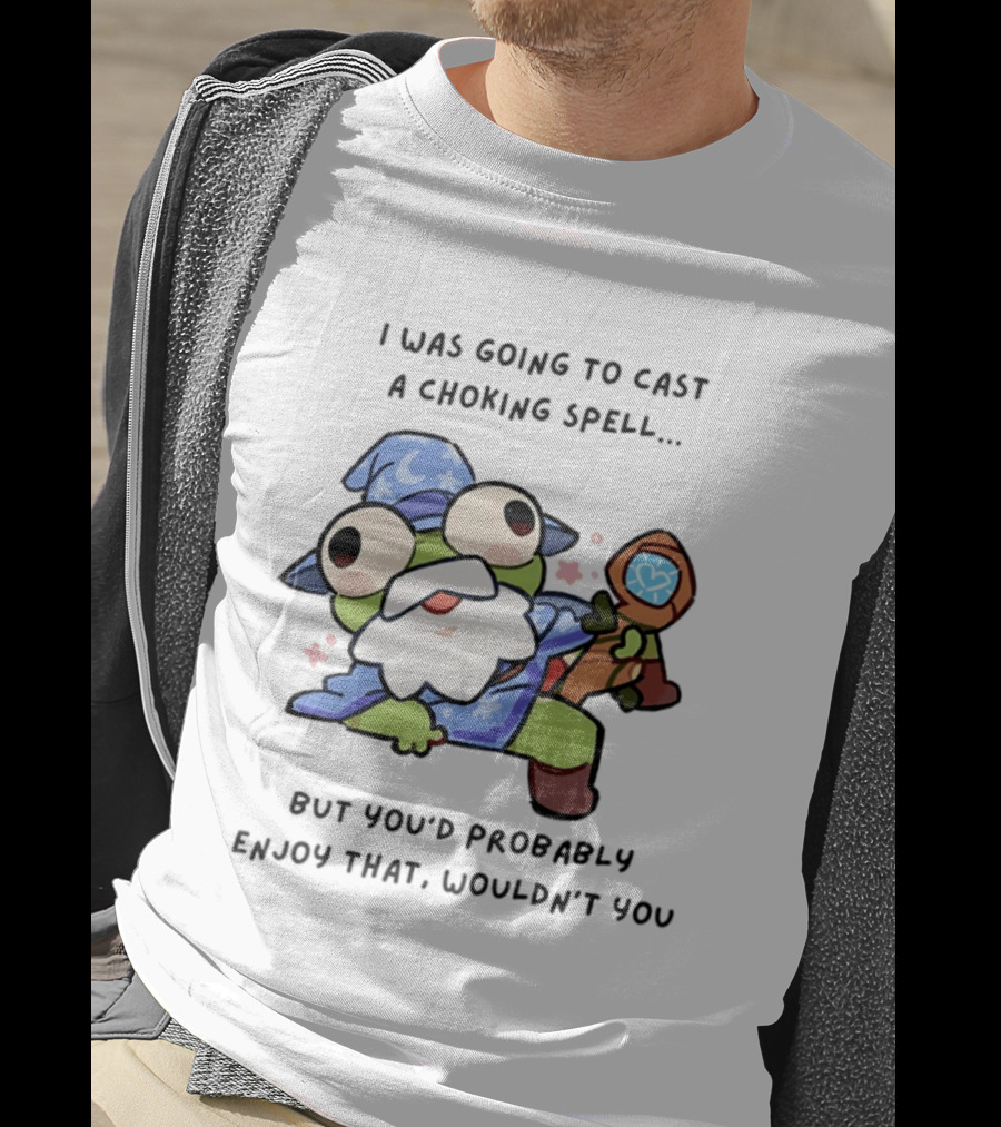I Was Going To Cast A Choking Spell But You'd Probably Enjoy That Wizard Frog With Staff T-Shirt