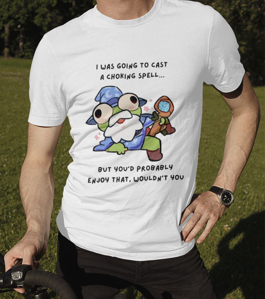 I Was Going To Cast A Choking Spell But You'd Probably Enjoy That Wizard Frog With Staff T-Shirt