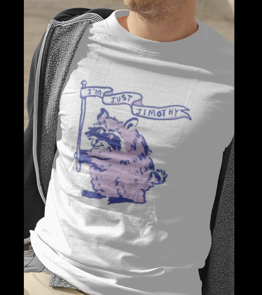 I'm Just Jimothy Raccoon T-Shirt
