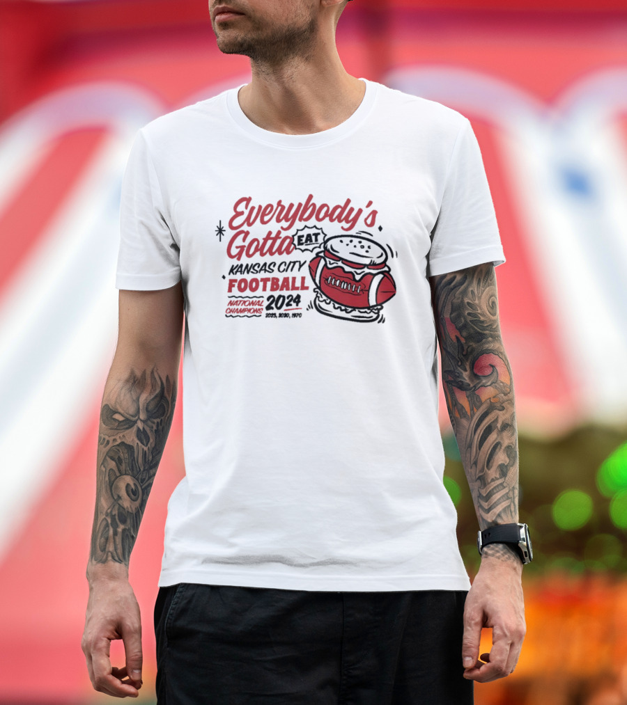 Kansas City Football Everybody's Gotta Eat 2024 National Champions T-Shirt