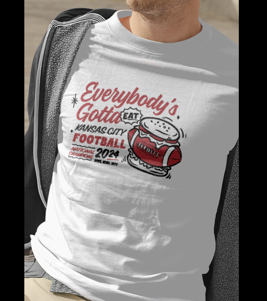 Kansas City Football Everybody's Gotta Eat 2024 National Champions T-Shirt