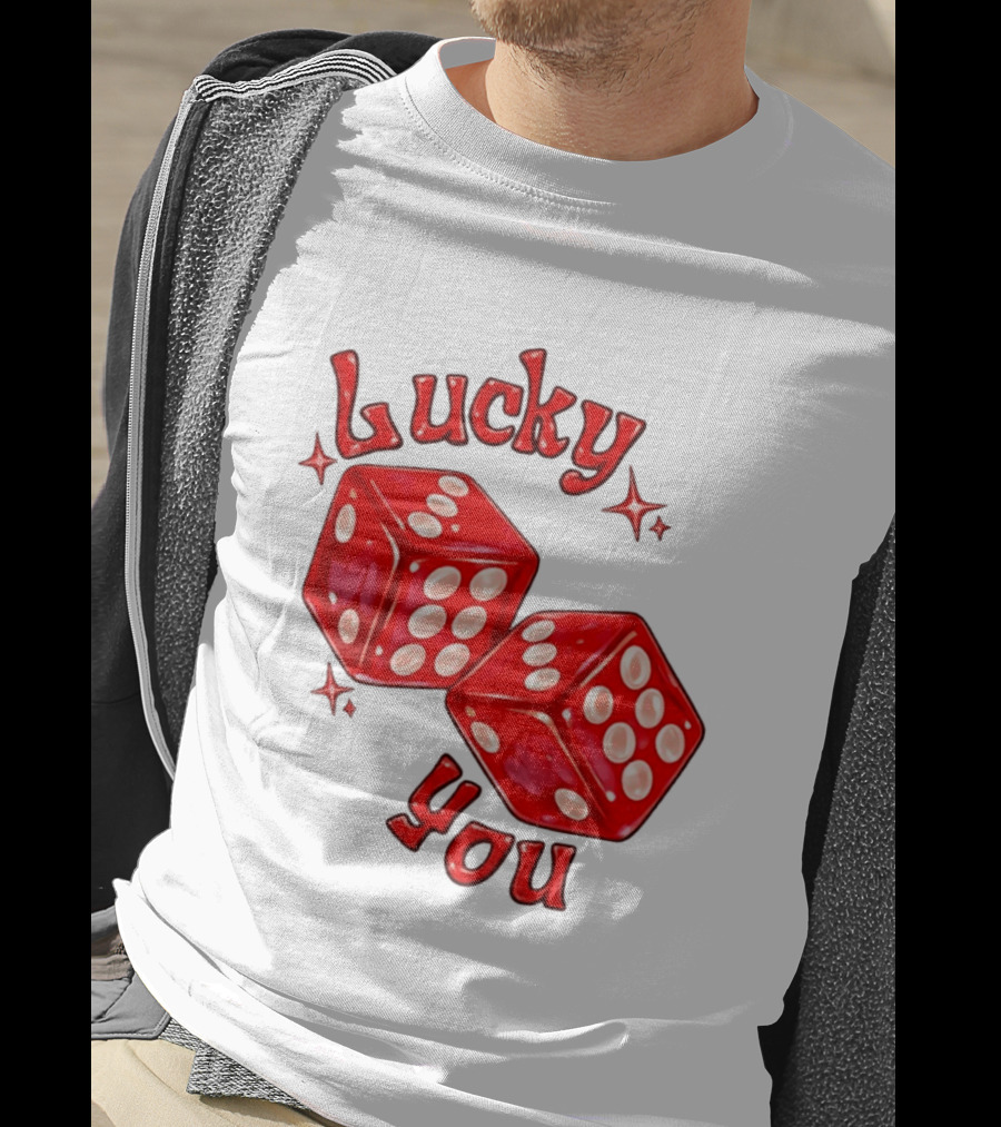 Lucky You Red Dice Gambling Casino Luck T-Shirt