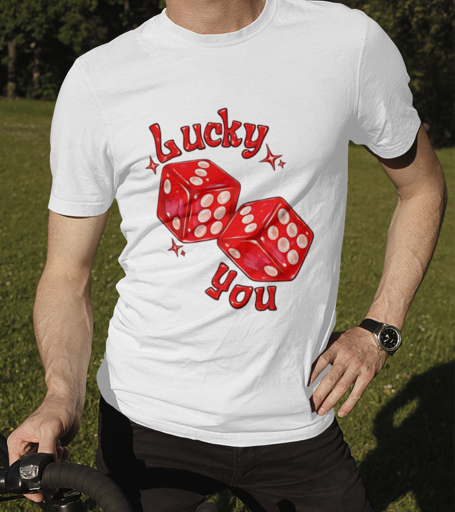Lucky You Red Dice Gambling Casino Luck T-Shirt