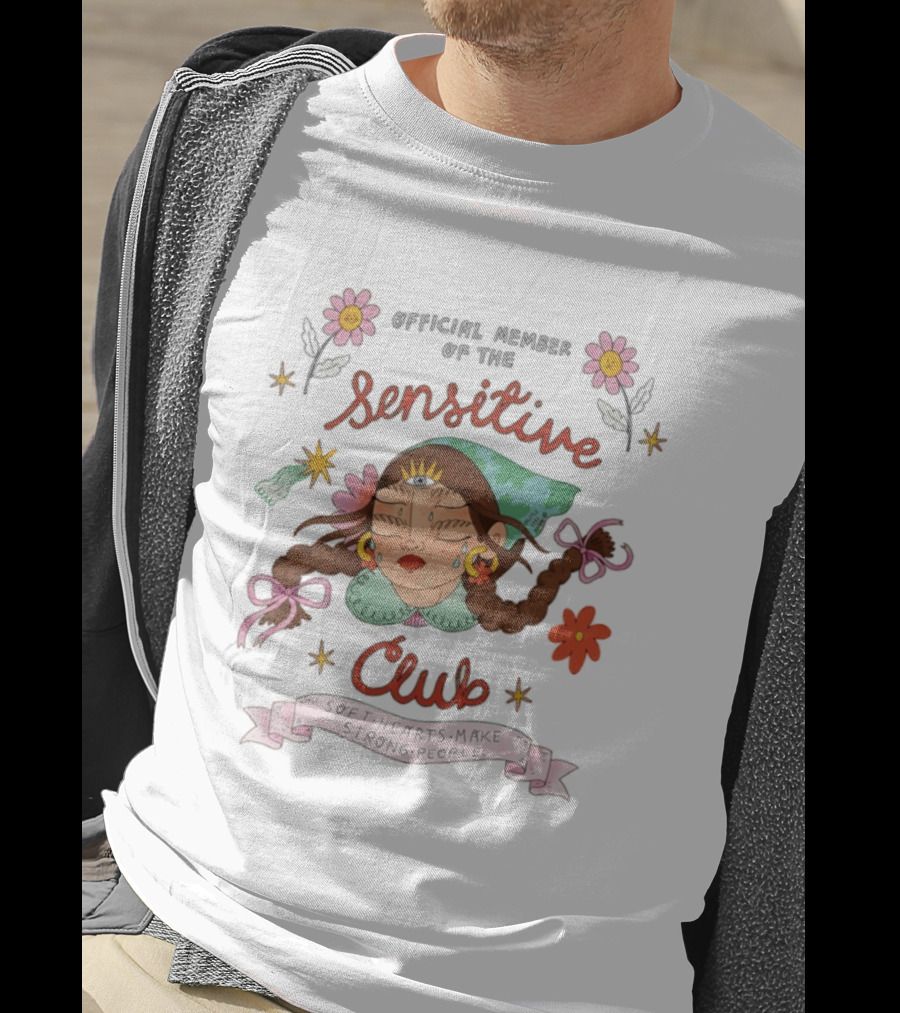 Official Member Of The Sensitive Club Soft Hearts Make Strong People Flowers Bow Braided Hair T-Shirt