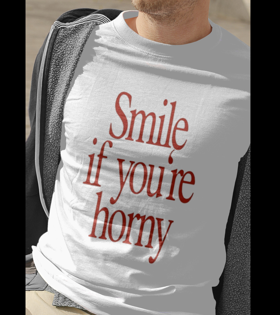 Smile If You're Horny Fun T-Shirt