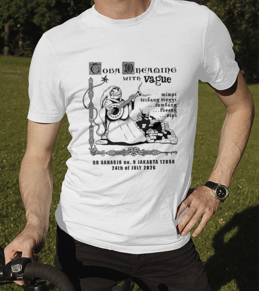 Toba Dreaming With Vague Eyes 7th Of July 2222 Performance 25 Songs By 5 Artists T-Shirt