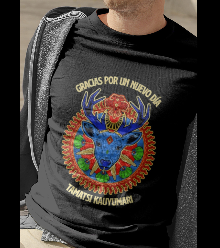 Gracias Por Un Nuevo Día Tamatsi Kauyumari Deer Symbolism T-Shirt