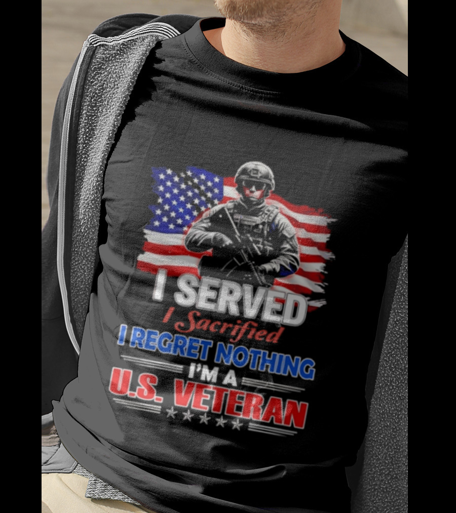 I Served I Sacrificed I Regret Nothing I'm A U.S. Veteran American Flag Patriotic T-Shirt