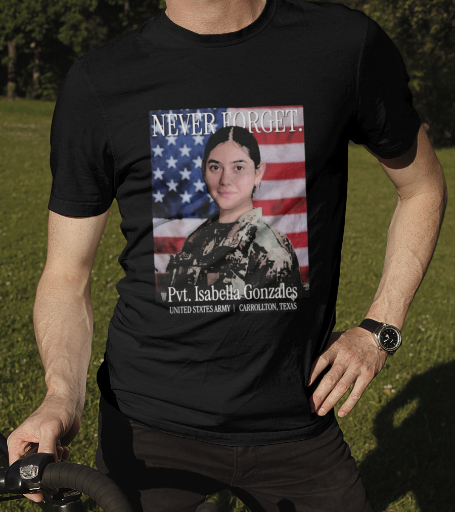 Never Forget Pvt Isabella Gonzales United States Army T-Shirt