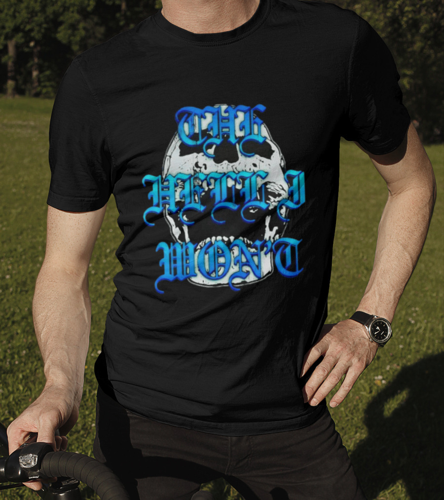 The Hell I Won't Skull Gothic Edgy T-Shirt