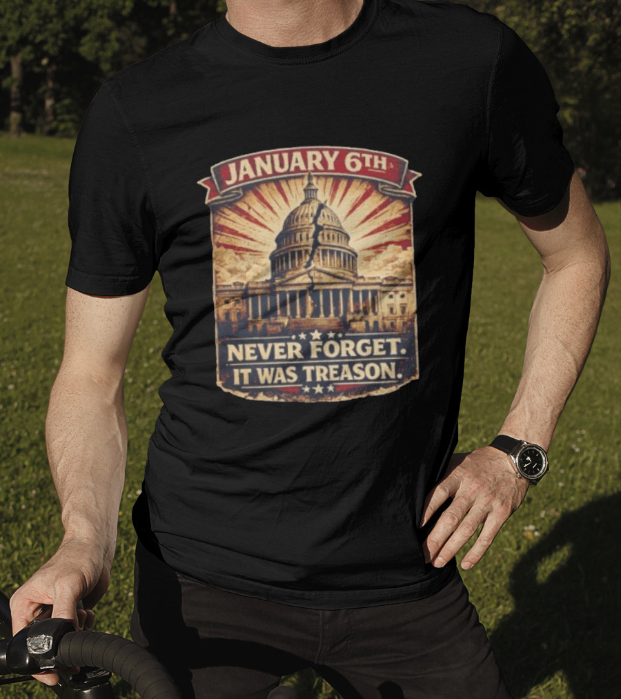 January 6th Capitol Never Forget It Was Treason T-Shirt