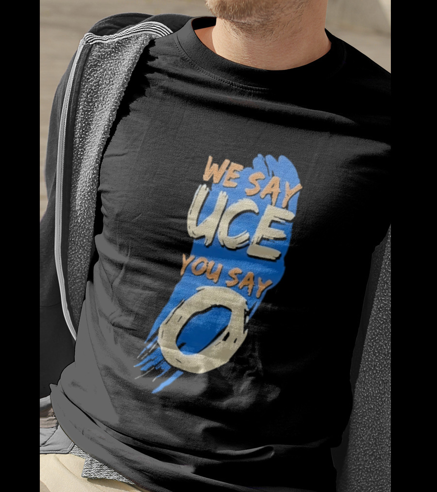 We Say Uce You Say O The Usos Uce O Catchphrase T-Shirt