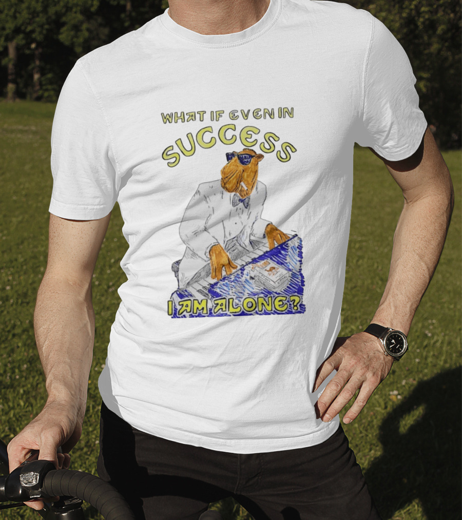 What If Even In Success I Am Alone Cool Camel Playing Piano T-Shirt