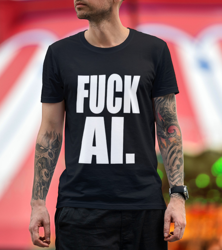 Fuck AI Anti AI Technology Artificial Intelligence Protest T-Shirt