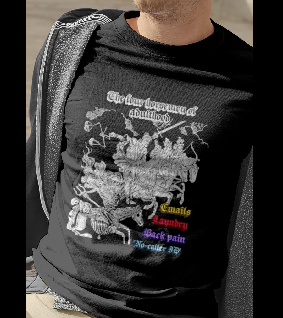 The Four Horsemen Of Adulthood Emails Laundry Back Pain No Caller ID T-Shirt