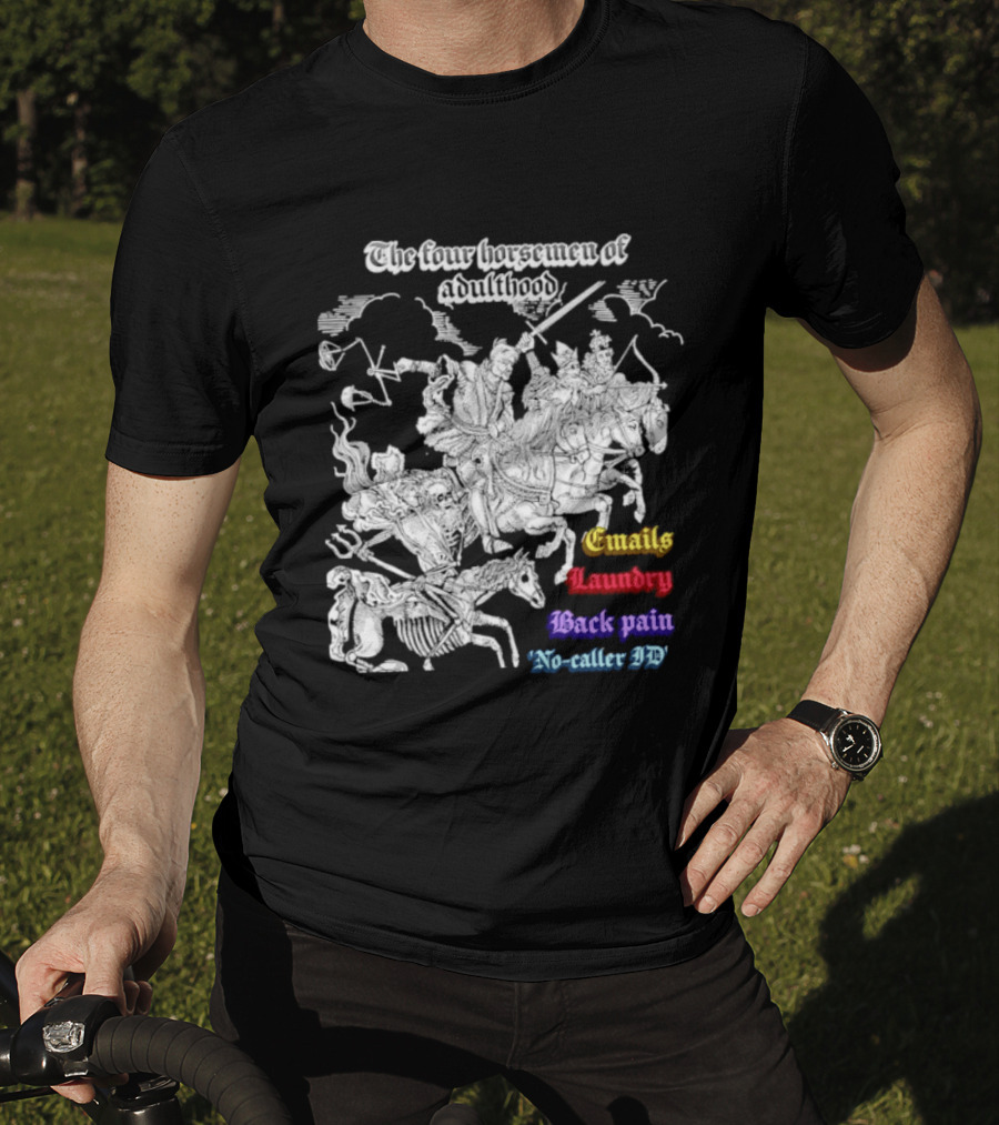 The Four Horsemen Of Adulthood Emails Laundry Back Pain No Caller ID T-Shirt