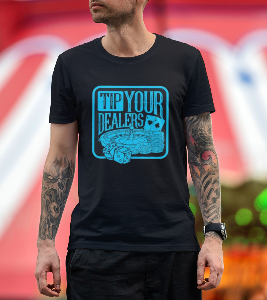 Tip Your Dealers Casino Poker Roulette Dice Cards T-Shirt