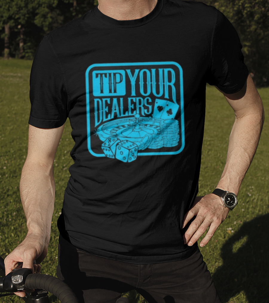 Tip Your Dealers Casino Poker Roulette Dice Cards T-Shirt