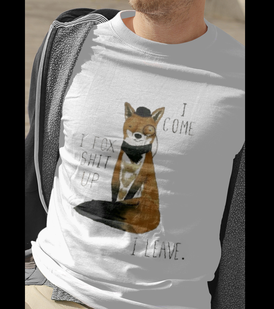 I Come I Fox Shit Up I Leave Dapper Fox Monocle And Bow Tie T-Shirt