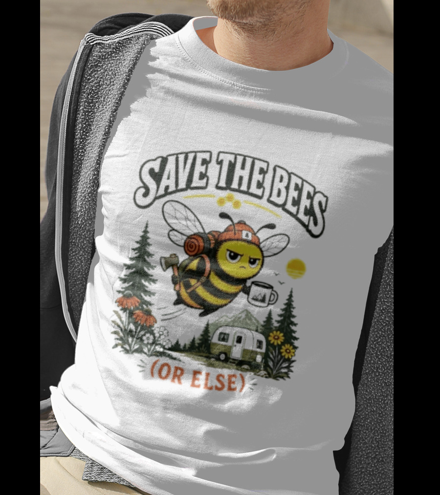 Save The Bees Or Else Camping Bee Nature Mountains Adventure T-Shirt